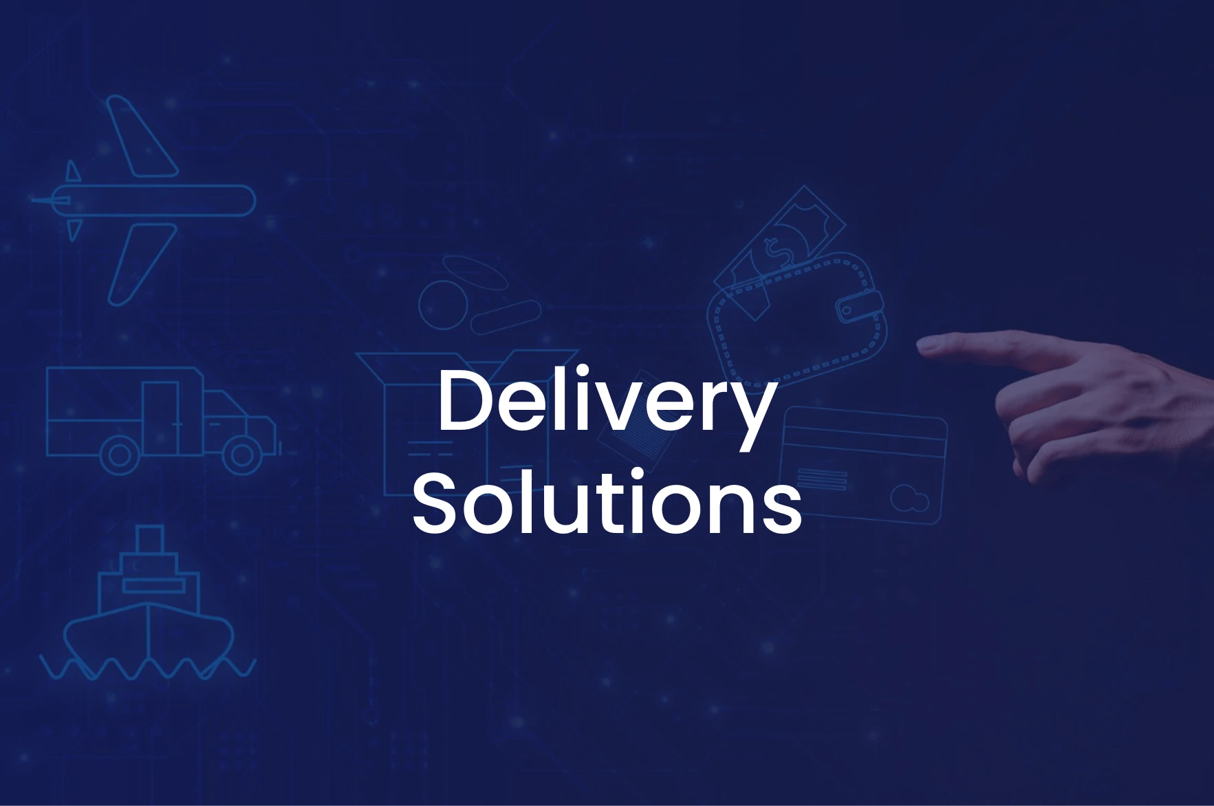 Delivery solutions